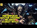 Doctor Strange Versus Scarlet Witch  - ALUR CERITA FILM Doctor Strange In The Multiverse Of Madness