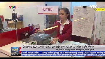 |BitBox| Ngân hàng Việt Nam sẽ ứng dụng công nghệ Blockchain vào tài chính - Bản tin VTV