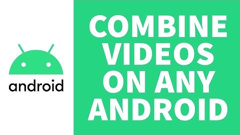 How To Combine Videos On Android - 2023 (Full Tutorial)