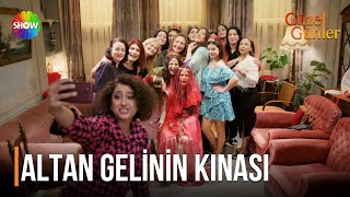 Altan Gelinin Kınasına hoş geldiniz 😍 | Güzel Günler