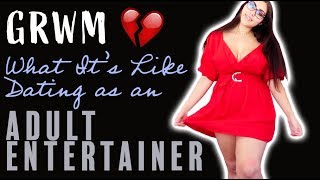 GRWM: What It's Like Dating as an Adult Entertainer