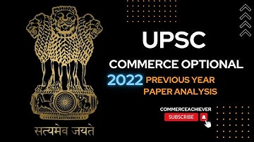 UPSC Commerce Optional Paper 2022 - Detail Analysis Paper 1- What