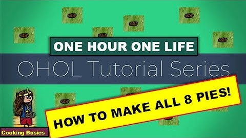 How to make PIES in OHOL | Cooking Basics | One Hour One Life | Tutorial Series |