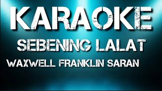 Download lagu Sebening Lalat Karaoke- Maxwell Franklin Saran mp3