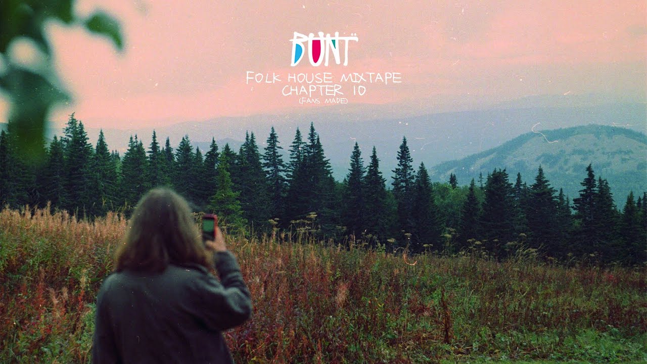 BUNT. - Folk House Mixtape Chapter X (Fans Made)