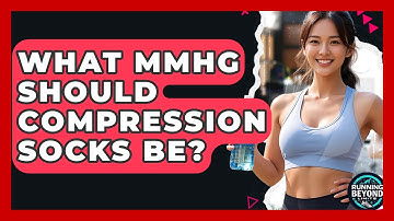 What MmHg Should Compression Socks Be? - Running Beyond Limits