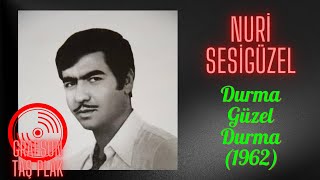 Nuri Sesigüzel - Durma Güzel Durma (1962) ●Grafson Taş Plak● Resimi