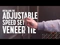 How to install the Adjustable Speed Set Veneer Tie