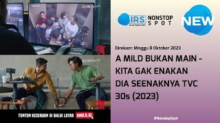 A MILD BUKAN MAIN - Kita Ga Enakan, Dia Seenaknya TVC 30s (2023)