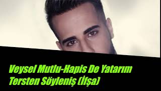 Veysel Mutlu - Hapis De Yatarım Tersten Söyleniş (İfşa) Resimi