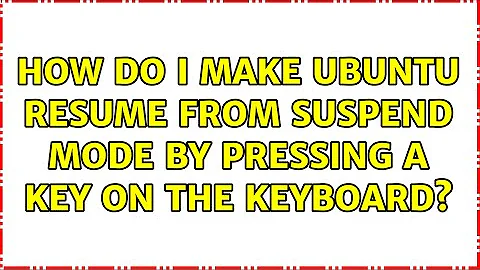 How do I make Ubuntu resume from suspend mode by pressing a key on the keyboard?