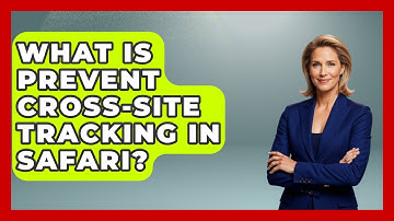 What Is Prevent Cross-Site Tracking In Safari? - Be App Savvy