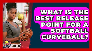 What Is The Best Release Point For A Softball Curveball? - Softball Basics and Beyond