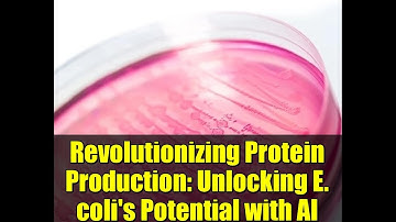 Revolutionizing Protein Production: Unlocking E. coli