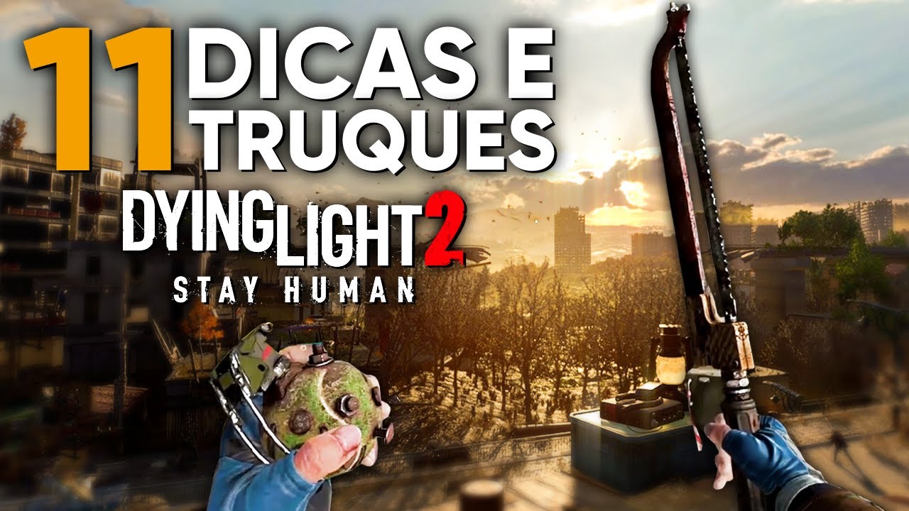 DYING LIGHT 2: AS MELHORES DICAS E TRUQUES DO GAME