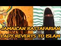 JAMAICAN RASTAFARIAN LADY REVERTS TO ISLAM ᴴᴰ