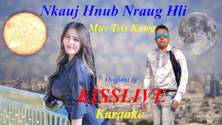 Video thumbnail of "Nkauj Hnub Nraug Hli - Mus Tsis Kawg - Original by KISSLIVE - Ft Xis Muas - Karaoke New Hmong Song"