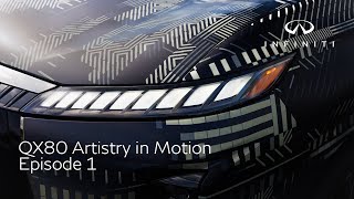 The All-New INFINITI QX80 | Artistry in Motion | Episode 1