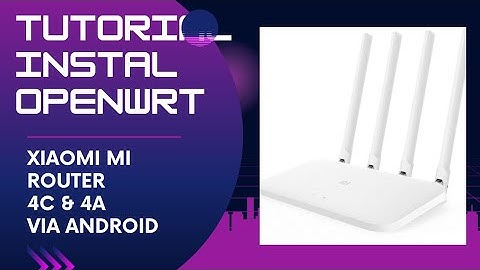 TUTORIAL Install OpenWrt 22.03.0 di Mi router 4c & 4a via Android