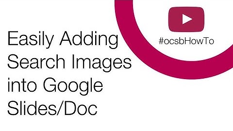 #ocsbHowTo Easily Add Search Images into Google Slides Doc