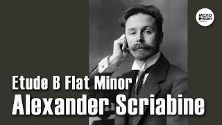 ALEXANDER SCRIABINE - ETUDE B FLAT MINOR by MELOMAN CLASSIC 521 views 2 months ago 4 minutes, 30 seconds