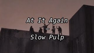 At It Again - Slow Pulp (Lyrics)