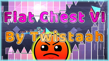 Flat Chest VI (By Twistaah) [All Coins] | Geometry Dash