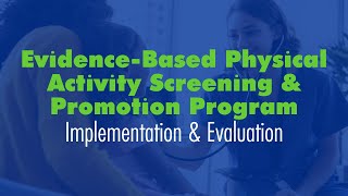 Implementation & Evaluation of an EvidenceBased Physical Activity Screening & Promotion Program