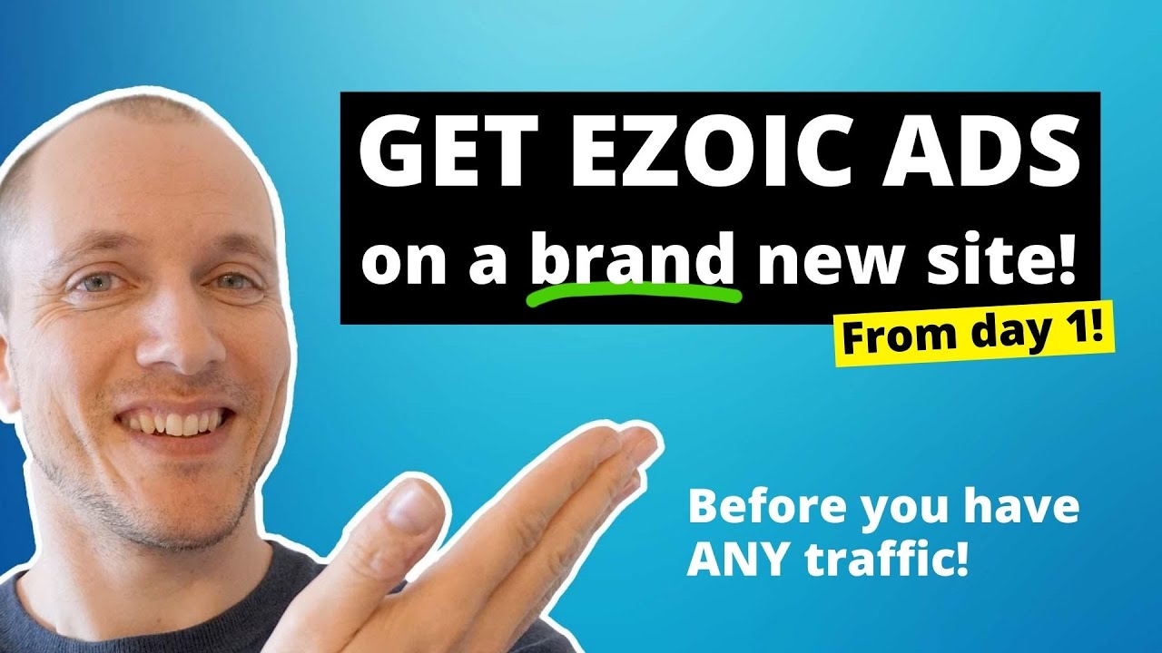 Get Ezoic Ads on Your Brand New Site (with ZERO pageviews!)