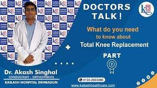 What Knee Conditions Require Knee Replacement? Explains Orthopedician I Kailash Hospital Dehradun