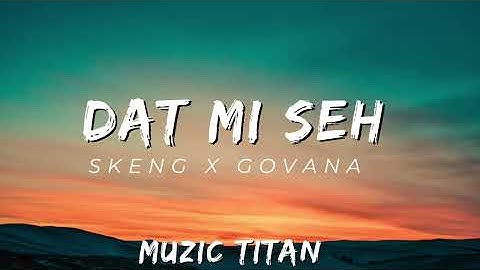 Skeng X Govana - Dat Mi Seh (Audio)