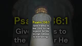Psalm 136:1 - His Steadfast Love Endures Forever