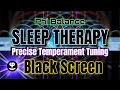 Precise Temperament Tuning | Sleep Therapy | Phi Balance | Binaural Beats | Black Screen