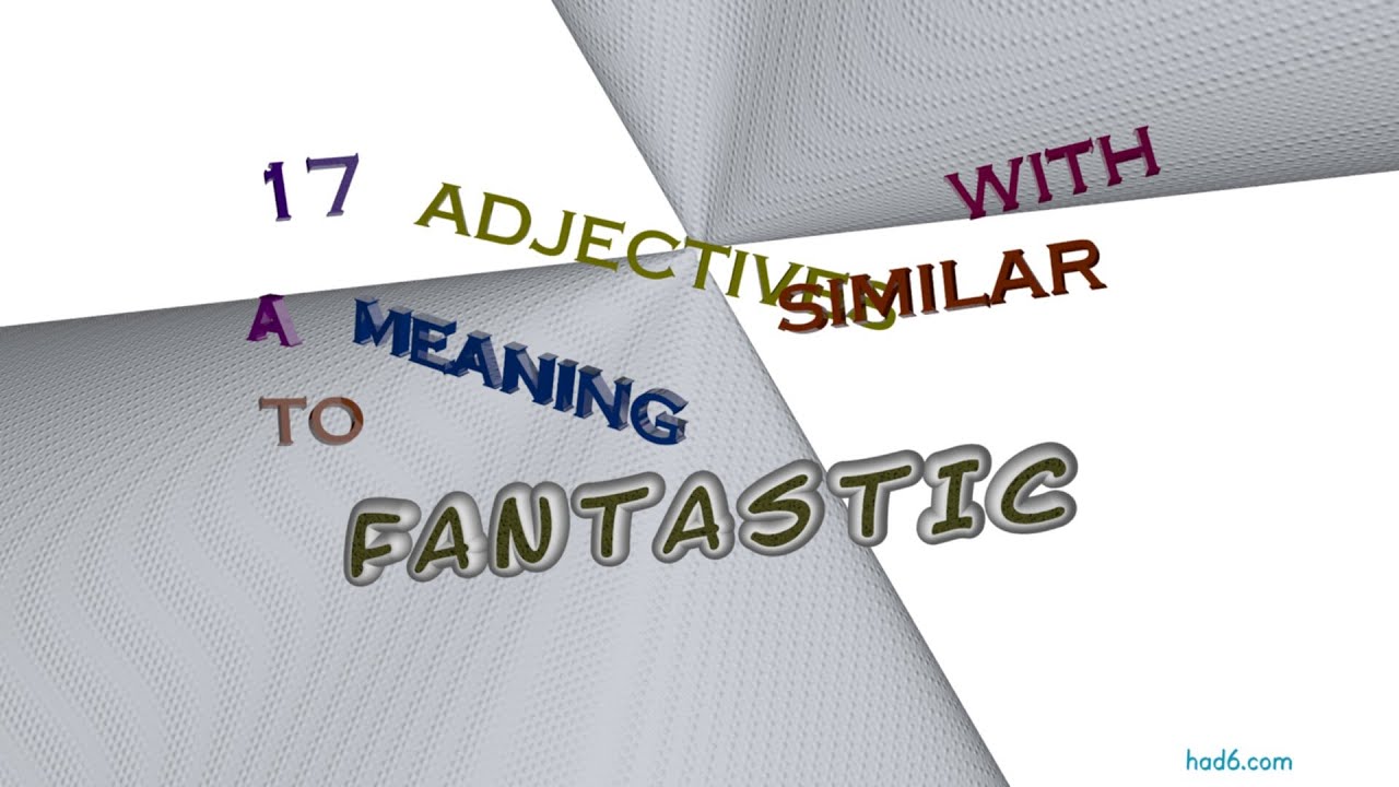 fantastic 19 adjectives synonym to fantastic (sentence examples