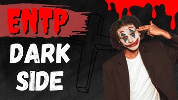 The ENTP Dark Side - Ep 9/16 - The Darkside of The ENTP