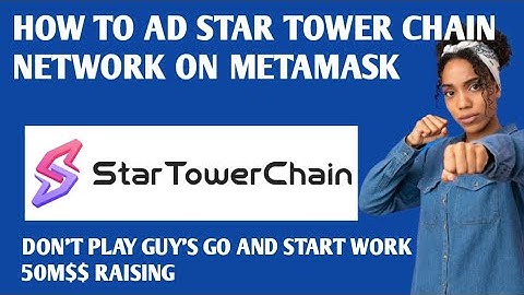 How to add star tower chain network on metamask