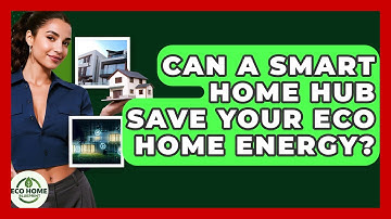 Can A Smart Home Hub Save Your Eco Home Energy? - Eco Home Blueprint