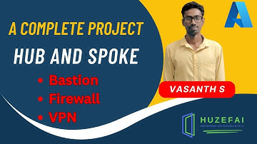 A Complete Project (Hub and Spoke) | Mr. Vasanth | Huzefai #Cloudcomputing #AzureCloud #Microsoft