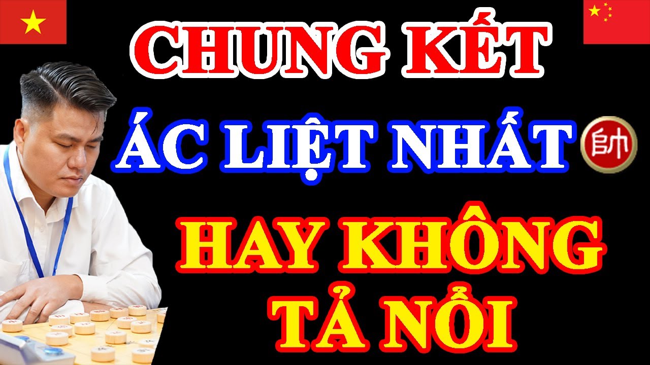 [ Cờ Tướng ] Chung Kết Cờ Tướng Ác Liệt Nhất Của Lại Lý Huynh