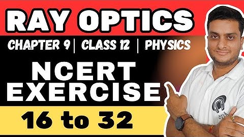 RAY OPTICS | NCERT Exercise | 9.16 to 9.31 | Physics | Class 12 #rayoptics #ncertsolutions