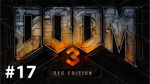 Doom 3 BFG Edition - Gameplay/Walkthrough (Pc) Part 17