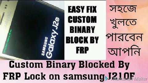 Custom Binary Blocked By FRP Lock on samsung phone J210F( 6)(2016)