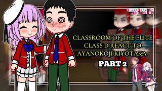 Classroom Of The Elite (Class D) React To Ayanokoji kiyotaka || Part 2 || COTE || ENG ||