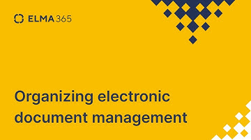 Organizing electronic document management in ELMA365