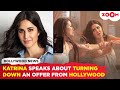 Katrina kaif opens up about rejecting hollywood offer i do believe