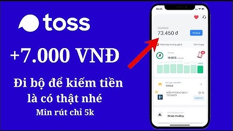 Kiếm 100k từ toss ứng dụng kiếm tiền bằng việc đi bộ trả tiền theo từng bước chân của bạn.