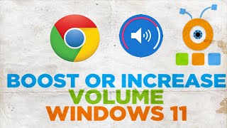 How To Boost or Increase Chrome Browser Volume in Windows 11