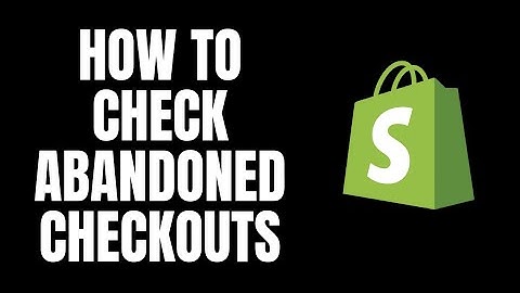 How To Check Abandoned Checkouts Shopify Tutorials