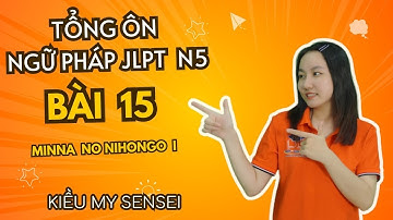 Tổng Ôn Ngữ Pháp Minna No Nihongo N5 - Bài 15 - | Học tiếng Nhật N5 miễn phí