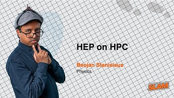 HEP on HPC - Berkeley Lab Research SLAM 2025 -  Beojan Stanislaus